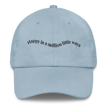 Load image into Gallery viewer, Happy Million Little Ways Hat