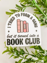 Load image into Gallery viewer, I tried to form a gang but it turned into a book club kindle sticker