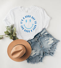 Load image into Gallery viewer, its a good day to have a good day tee