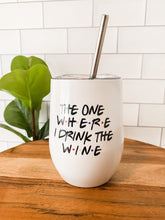 Load image into Gallery viewer, friends wine tumbler