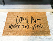 Load image into Gallery viewer, Come In We re Awesome Doormat