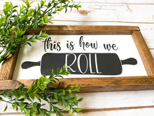 Load image into Gallery viewer, This Is How We Roll Kitchen Sign