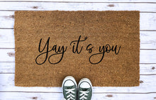 Load image into Gallery viewer, yay its you welcome mat