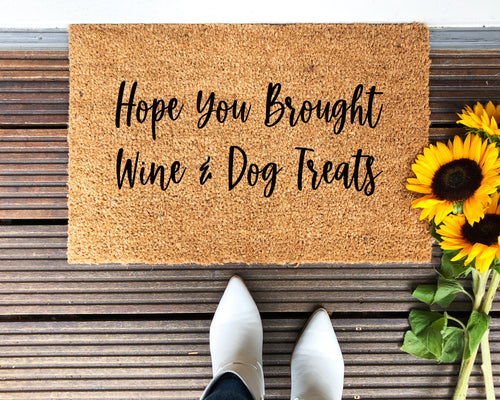 hope you brought wine and dog treats doormat
