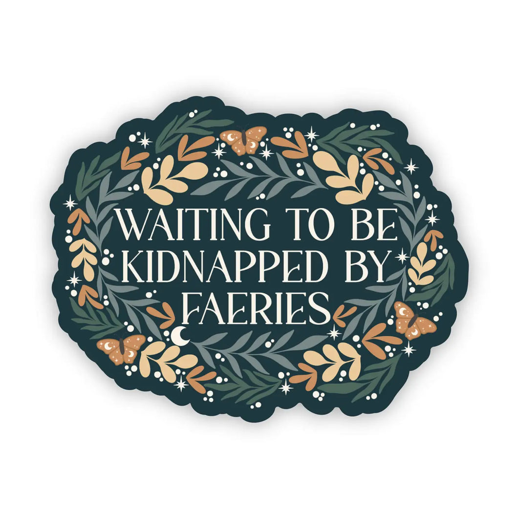 Waiting To Be Kidnapped By Faeries Sticker
