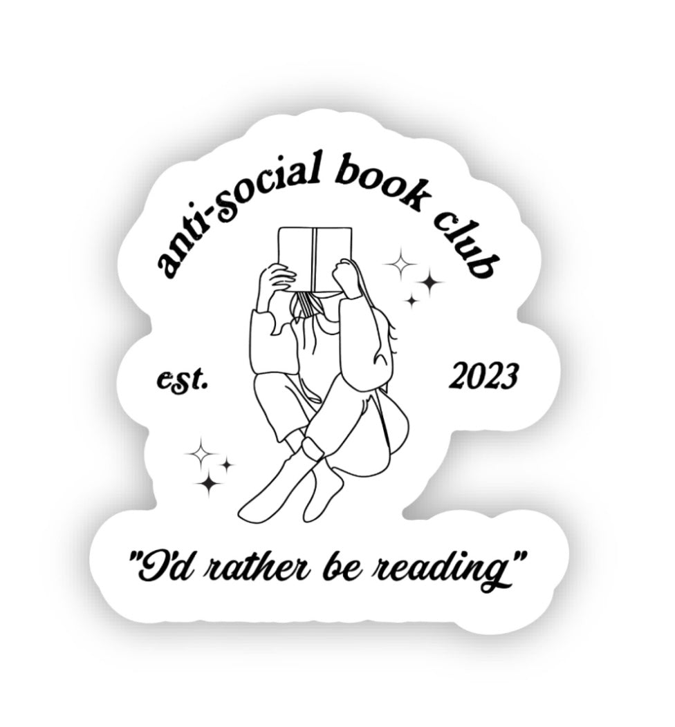 Anti Social Book Club I'd Rather Be Reading Bookish Sticker