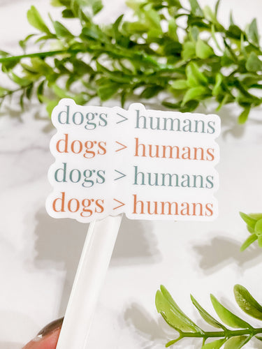 dogs are better than humans stickers