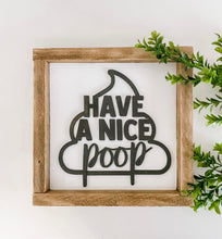 Load image into Gallery viewer, Have A Nice Poop Wood Sign
