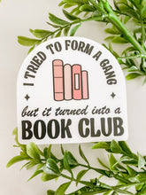 Load image into Gallery viewer, I tried to form a gang but it turned into a book club kindle sticker
