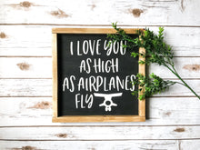 Load image into Gallery viewer, i love you as high as airplanes fly nursery wood sign
