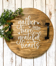 Load image into Gallery viewer, gather here with grateful hearts wood tray
