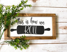 Load image into Gallery viewer, this is how we roll kitchen sign
