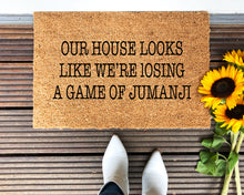 Load image into Gallery viewer, our house looks like were losing a game of jumanji doormat
