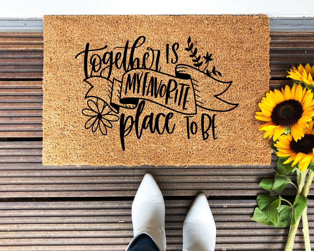 together is my favorite place to be coir doormat